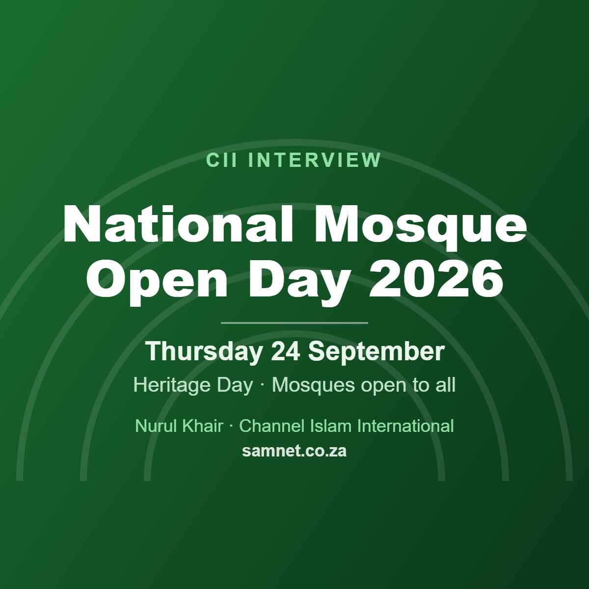 CII Interview: National Mosque Open Day 2026, Thursday 24 September, Heritage Day. Nurul Khair, Channel Islam International, with SAMNET
