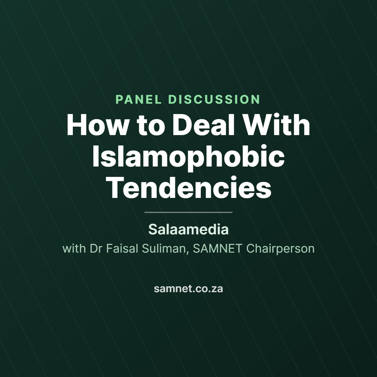 Panel discussion: How to deal with Islamophobic tendencies. Salaamedia, with Dr Faisal Suliman, SAMNET Chairperson