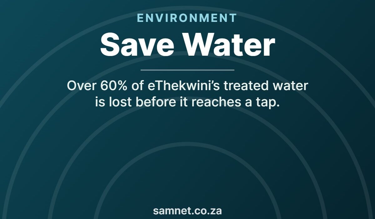 Save water — over 60% of eThekwini’s treated drinking water is lost to failing infrastructure