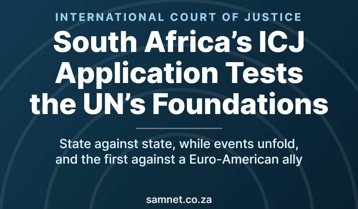 South Africa’s ICJ application tests the UN’s foundations — state against state, while events unfold, and the first such case against a Euro-American ally