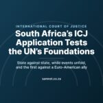 South Africa’s ICJ application tests the UN’s foundations — state against state, while events unfold, and the first such case against a Euro-American ally